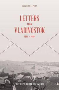 Cover image for Letters from Vladivostock, 1894-1930