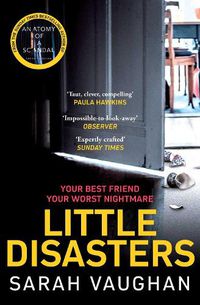 Cover image for Little Disasters: the compelling and thought-provoking new novel from the author of the Sunday Times bestseller Anatomy of a Scandal