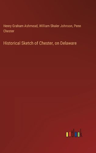 Historical Sketch of Chester, on Delaware