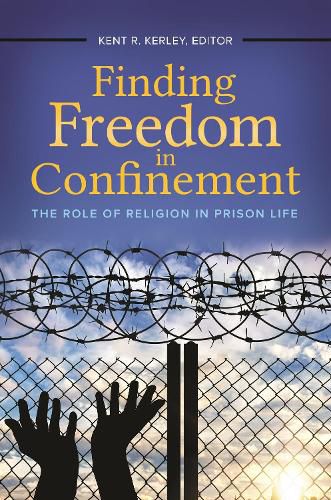 Cover image for Finding Freedom in Confinement: The Role of Religion in Prison Life