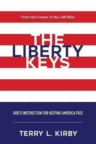 Cover image for The Liberty Keys: God's Instructions for Keeping America Free