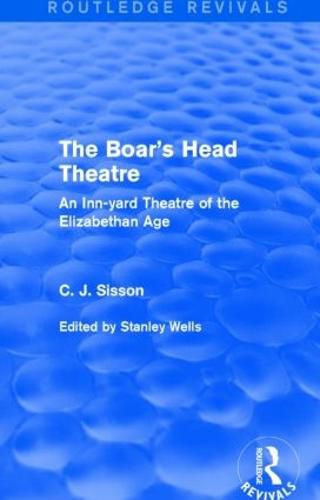 The Boar's Head Theatre: An Inn-yard Theatre of the Elizabethan Age