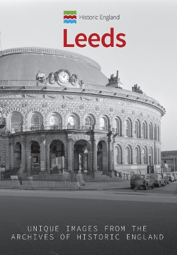 Cover image for Historic England: Leeds: Unique Images from the Archives of Historic England