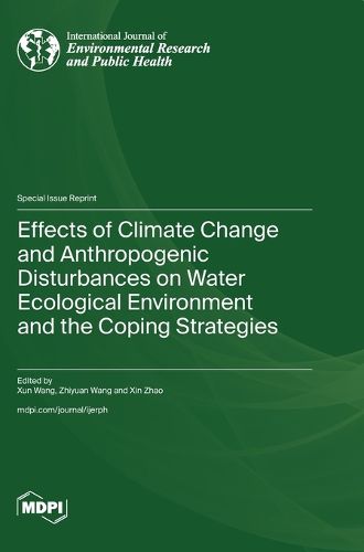 Cover image for Effects of Climate Change and Anthropogenic Disturbances on Water Ecological Environment and the Coping Strategies