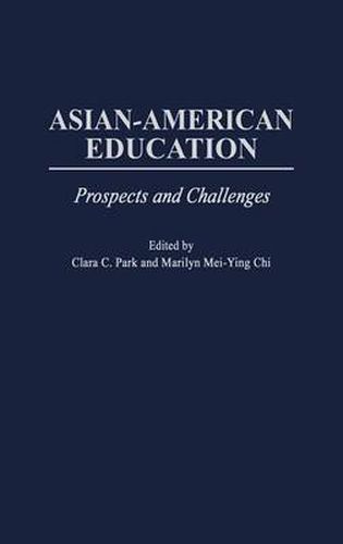 Asian-American Education: Prospects and Challenges