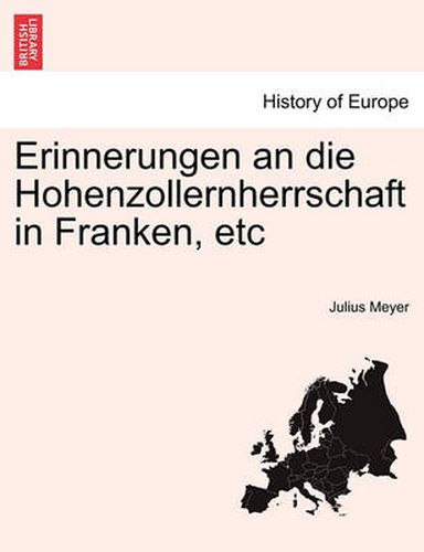 Cover image for Erinnerungen an Die Hohenzollernherrschaft in Franken, Etc