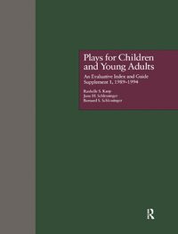 Cover image for Plays for Children and Young Adults: An Evaluative Index and Guide, Supplement l, l989-l994