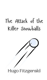 Cover image for The Attack of the Killer Snowballs