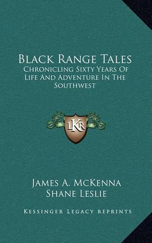 Black Range Tales: Chronicling Sixty Years of Life and Adventure in the Southwest