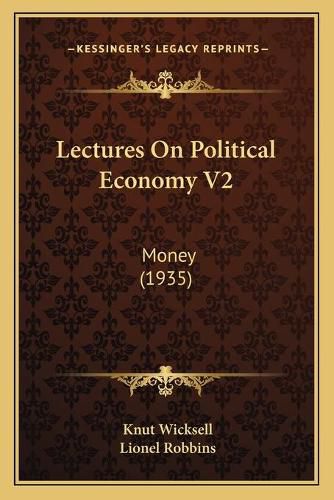 Cover image for Lectures on Political Economy V2: Money (1935)