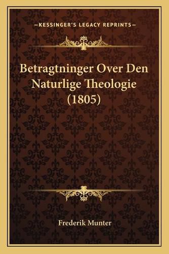 Cover image for Betragtninger Over Den Naturlige Theologie (1805)