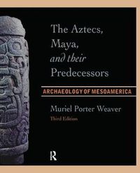 Cover image for The Aztecs, Maya, and their Predecessors: Archaeology of Mesoamerica