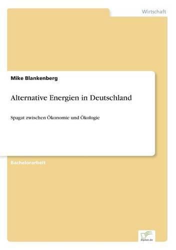 Cover image for Alternative Energien in Deutschland: Spagat zwischen OEkonomie und OEkologie