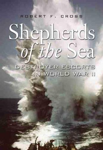 Cover image for Shepherds of the Sea: Destroyer Escorts in World War II