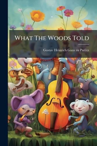 Cover image for What The Woods Told