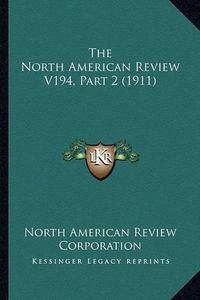 Cover image for The North American Review V194, Part 2 (1911)