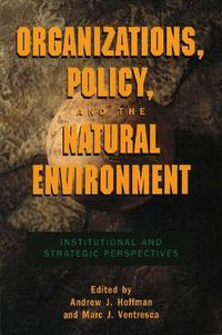 Cover image for Organizations, Policy, and the Natural Environment: Institutional and Strategic Perspectives