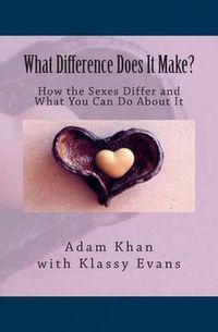 Cover image for What Difference Does It Make?: How the Sexes Differ and What You Can Do About It