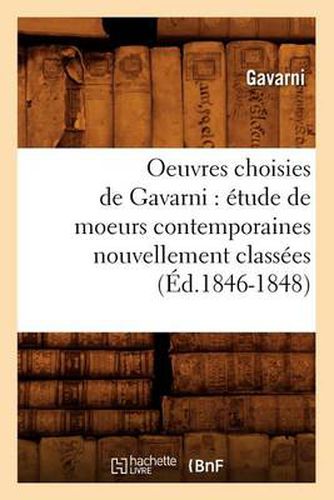 Cover image for Oeuvres Choisies de Gavarni: Etude de Moeurs Contemporaines Nouvellement Classees (Ed.1846-1848)