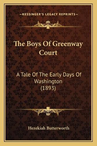 Cover image for The Boys of Greenway Court: A Tale of the Early Days of Washington (1893)