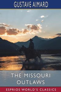 Cover image for The Missouri Outlaws (Esprios Classics)