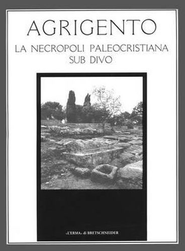 Cover image for Agrigento: La Necropoli Paleocristiana Sub Divo