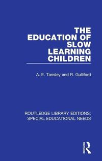 Cover image for The Education of Slow Learning Children