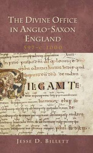 Cover image for The Divine Office in Anglo-Saxon England, 597-c.1000