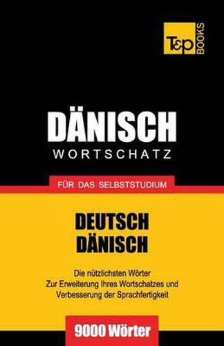 Danischer Wortschatz fur das Selbststudium - 9000 Woerter