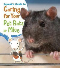 Cover image for Squeak's Guide to Caring for Your Pet Rats or Mice