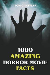 Cover image for 1000 Amazing Horror Movie Facts