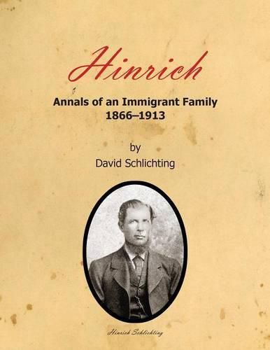 Cover image for Hinrich: Annals of an Immigrant Family, 1866-1913