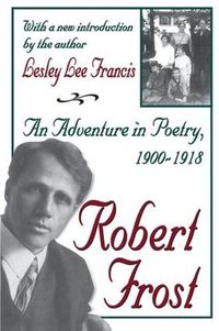 Cover image for Robert Frost: An Adventure in Poetry, 1900-1918