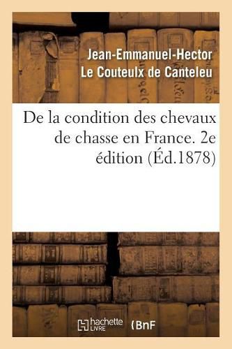 de la Condition Des Chevaux de Chasse En France. 2e Edition