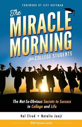 Cover image for The Miracle Morning for College Students: The Not-So-Obvious Secrets to Success in College and Life