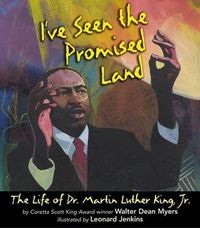 Cover image for I've Seen the Promised Land: The Life of Dr. Martin Luther King, Jr.
