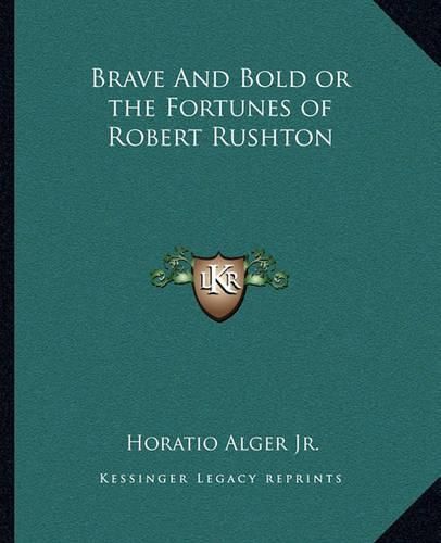 Brave and Bold or the Fortunes of Robert Rushton