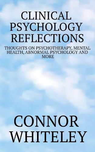 Cover image for Clinical Psychology Reflections: Thoughts On Psychotherapy, Mental Health, Abnormal Psychology And More