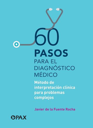 Cover image for 60 pasos para el diagnostico medico: Metodo de interpretacion clinica para problemas complejos