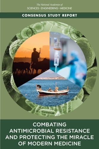 Cover image for Combating Antimicrobial Resistance and Protecting the Miracle of Modern Medicine