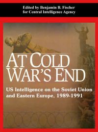 Cover image for At Cold War's End: US Intelligence on the Soviet Union and Eastern Europe, 1989-1991