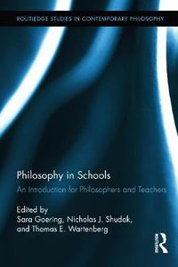 Cover image for Philosophy in Schools: An Introduction for Philosophers and Teachers