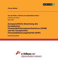 Cover image for Europarechtliche Bewertung Des Europaischen Finanzstabilisierungsmechanismus (Efsm) Und Der Europaischen Finanzstabilisierungsfazilitat (Efsf)