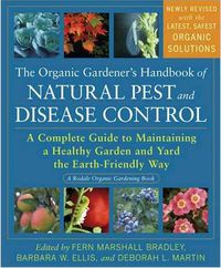 Cover image for The Organic Gardener's Handbook of Natural Pest and Disease Control: A Complete Guide to Maintaining a Healthy Garden and Yard the Earth-Friendly Way
