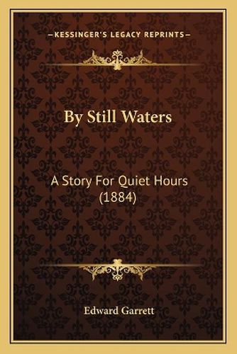 Cover image for By Still Waters: A Story for Quiet Hours (1884)