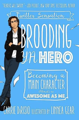 Cover image for Brooding YA Hero: Becoming a Main Character (Almost) as Awesome as Me