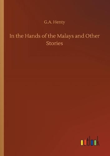 Cover image for In the Hands of the Malays and Other Stories