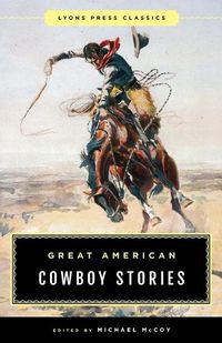 Cover image for Great American Cowboy Stories: Lyons Press Classics