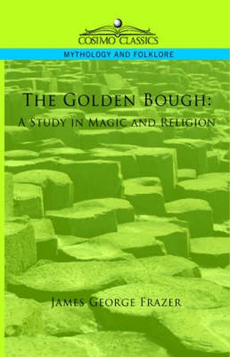 The Golden Bough: A Study in Magic and Religion