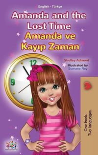 Cover image for Amanda and the Lost Time (English Turkish Bilingual Children's Book)